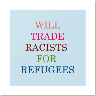 Will Trade Racists for Refugees Posters and Art